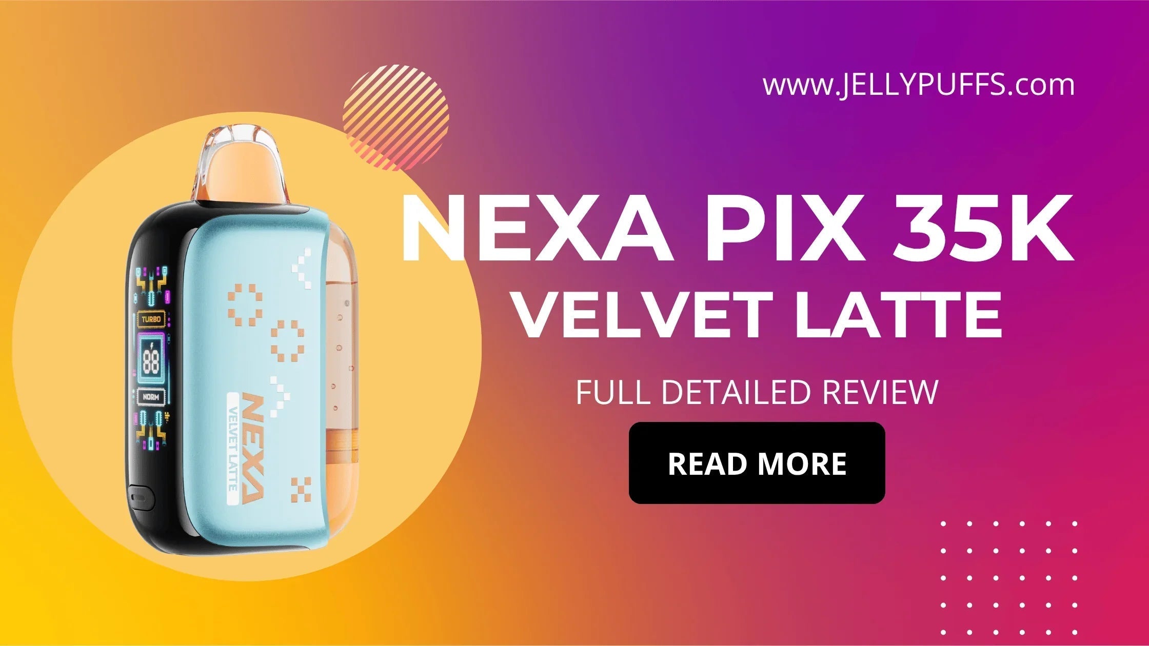 Velvet Latte  NEXA PIX 35k Disposable Vape Review | JellyPuffs