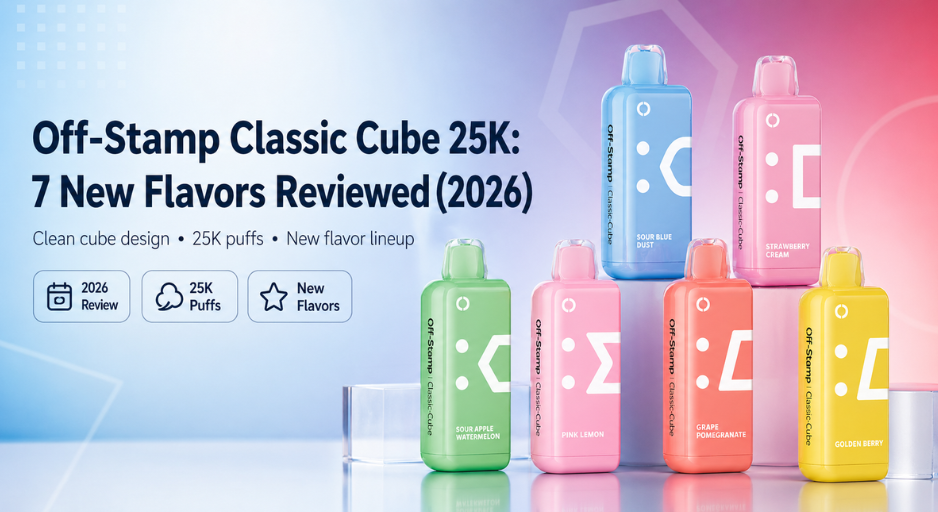 Off-Stamp Classic Cube 25K: 7 New Flavors Reviewed (2026)