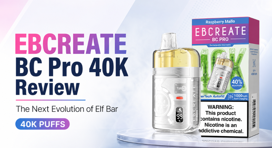 EBCREATE BC Pro 40K Review (2026): The Honest Deep-Dive on Elf Bar's 40,000-Puff Comeback