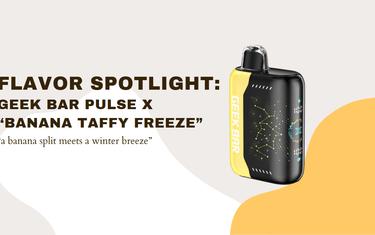Flavor Spotlight: Geek Bar Pulse X Banana Taffy Freeze - JellyPuffs
