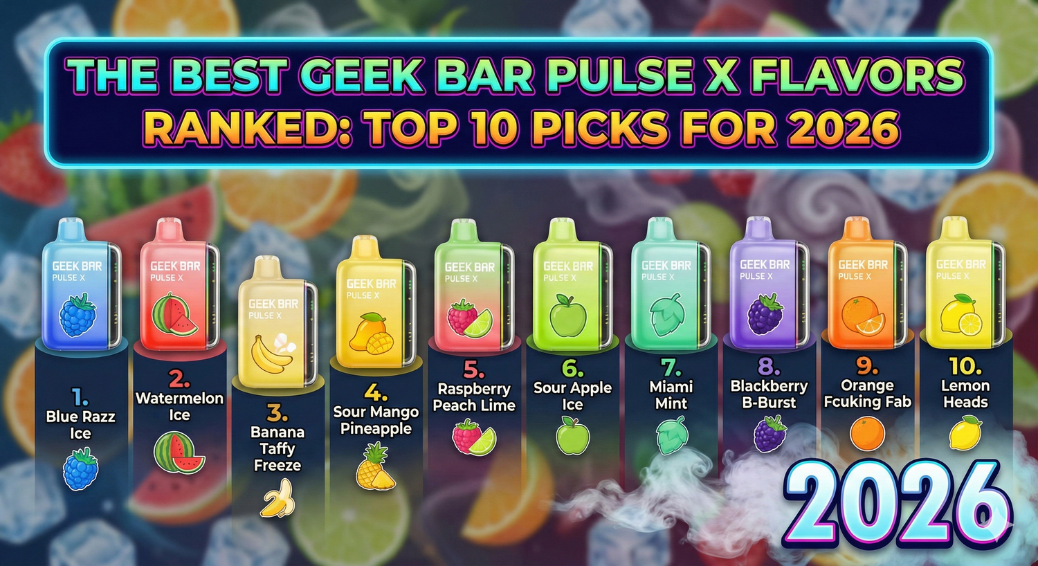 Discover The Best 10 Geek Bar Pulse X Flavors (Ranked)