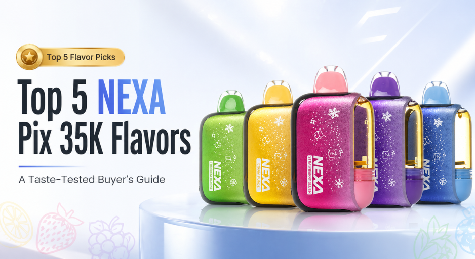 Top 5 NEXA Pix 35K Flavors: A Taste-Tested Buyer's Guide