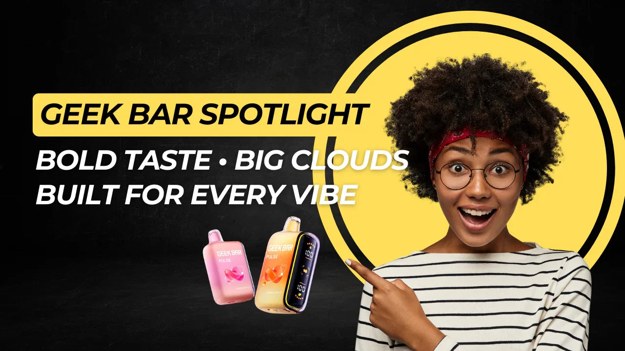 Must Try Geek Bar blog banner showcasing bold flavor and smooth clouds