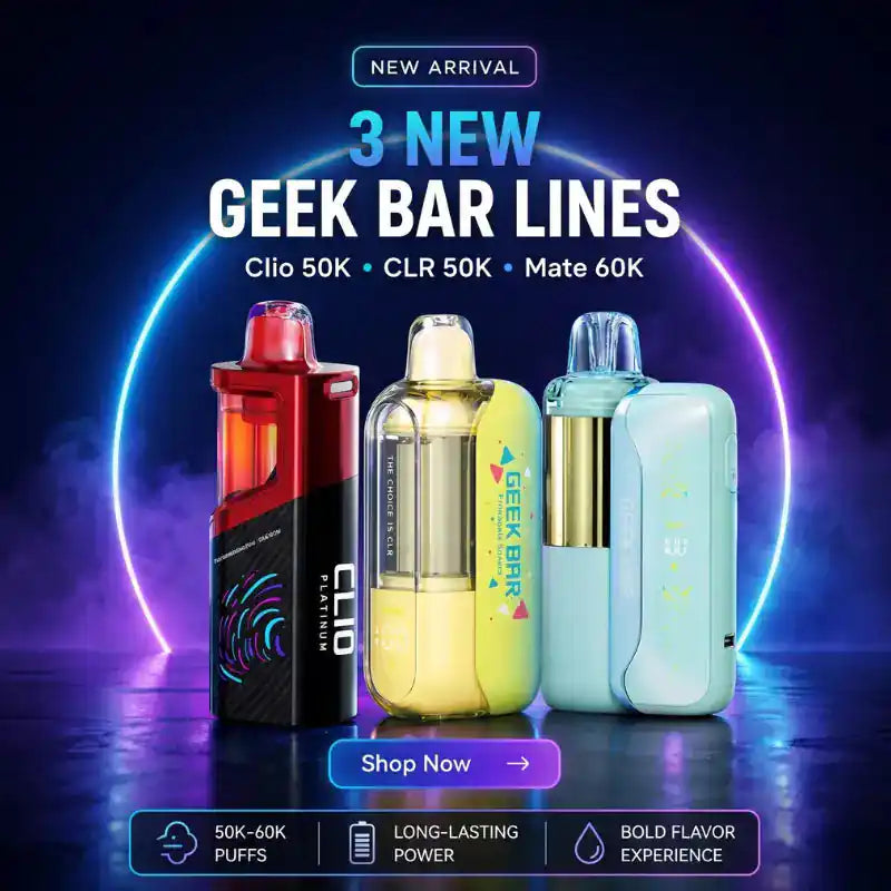 Geek Bar new arrivals hero banner featuring Geek Bar Clio 50K, Geek Bar CLR 50K, and Geek Bar Mate 60K disposable vapes with Shop Now call-to-action.