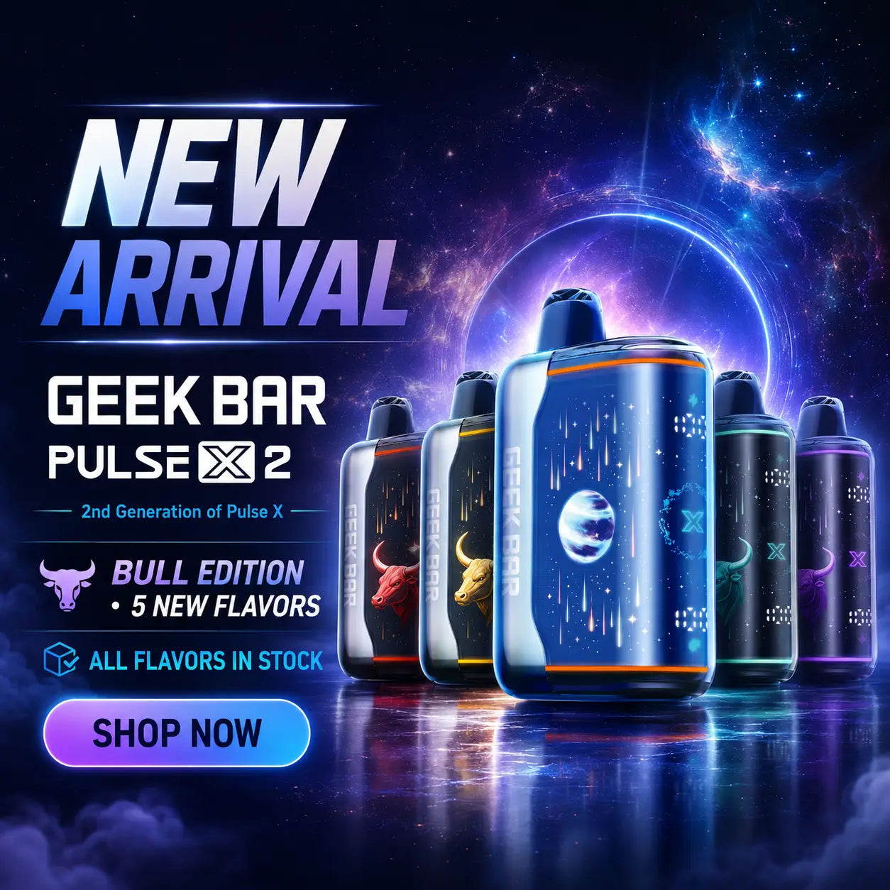 Geek Bar Pulse X 2 Bull Edition new arrival banner featuring 5 new flavors in stock with a premium cosmic product lineup design