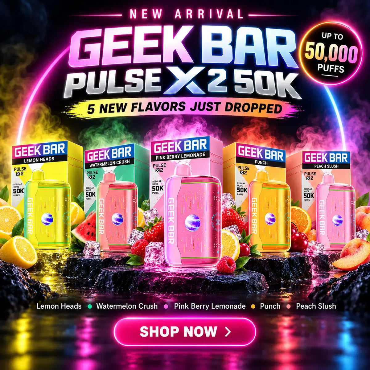 Geek Bar Pulse X2 50K new flavors promotional banner featuring Lemon Heads, Watermelon Crush, Pink Berry Lemonade, Punch, and Peach Slush.
