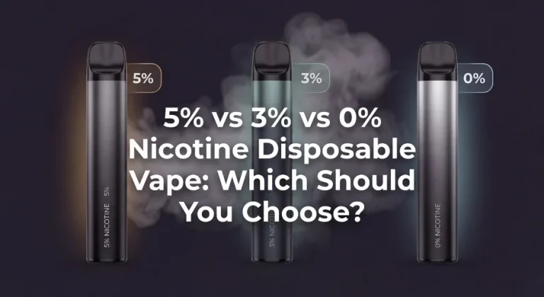 5% vs 3% vs 0% Nicotine Disposable Vape: Which Should You Choose? (2026 Guide)