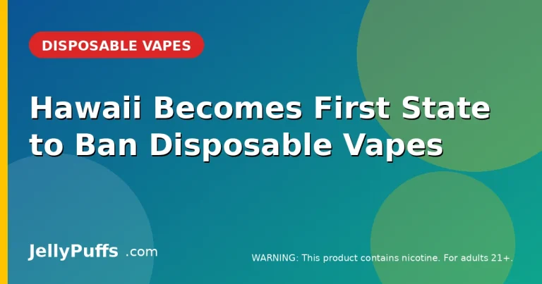 Hawaii Becomes First State to Ban Disposable Vapes — Sales Stop Jan. 1, 2027